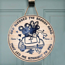 Load image into Gallery viewer, Personalized Round Wood Sign God Blessed the Broken Road Gift for Couples