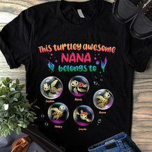 Load image into Gallery viewer, Personalized Turtley Awesome Nana T-shirt Custom Family Gift