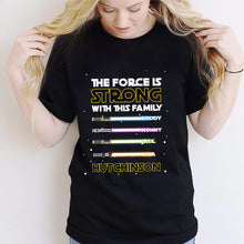 Load image into Gallery viewer, Personalized Family T-Shirt Custom Name The Force Is Strong Gift