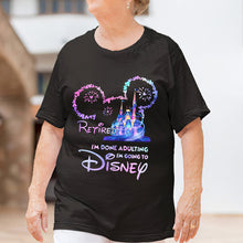 Load image into Gallery viewer, Personalized I'm Done Adulting T-shirt & Hoodie Gift for Disney Lovers