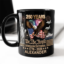Load image into Gallery viewer, Personalized Black Mug 250 Years America We The People Gift for Dad