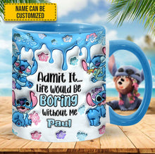 Load image into Gallery viewer, Personalized Ceramic Accent Mug Admit It Life Would Be Boring Gift