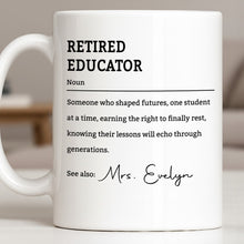 Load image into Gallery viewer, Personalized Coffee Mug Retired Educator Definition Gift