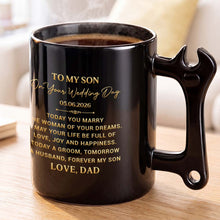 Load image into Gallery viewer, Personalized Wrench Handle Coffee Mug Gift for Son Wedding Day