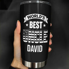 Load image into Gallery viewer, Personalized Stainless Steel Tumbler World's Best Uncle Gift