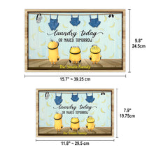 Load image into Gallery viewer, Personalized Laundry Today Naked Tomorrow Wood Sign - Custom Family Home Decor