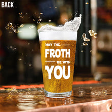 Load image into Gallery viewer, Personalized Beer Glass May The Froth Be With You Custom Gift for Dad