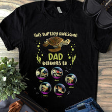 Load image into Gallery viewer, Personalized Turtley Awesome Dad T-shirt &amp; Hoodie Gift
