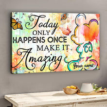 Load image into Gallery viewer, Personalized Canvas Poster Today Only Happens Once Custom Name Gift
