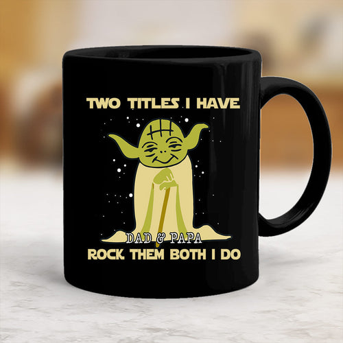 Personalized Yoda Mug Two Titles I Have Gift for Dad & Papa