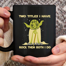 Load image into Gallery viewer, Personalized Yoda Mug Two Titles I Have Gift for Dad &amp; Papa
