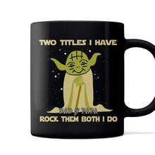 Load image into Gallery viewer, Personalized Yoda Mug Two Titles I Have Gift for Dad &amp; Papa
