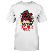 Load image into Gallery viewer, Personalized Teacher Things T-shirt &amp; Hoodie Custom Name Gift
