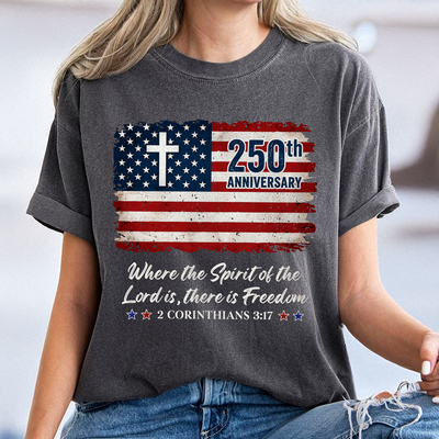 250th Anniversary Christian Patriotic Comfort Shirt Gift