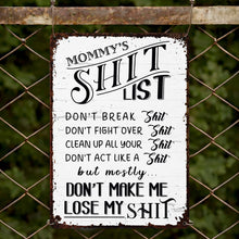 Load image into Gallery viewer, Personalized Metal Sign Funny Mommy's Sh*t List Gift for Mom
