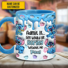 Load image into Gallery viewer, Personalized Ceramic Accent Mug Admit It Life Would Be Boring Gift
