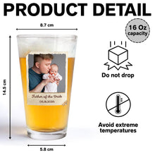 Load image into Gallery viewer, Personalized Father of the Bride Beer Glass Custom Photo Gift for Dad
