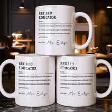 Load image into Gallery viewer, Personalized Coffee Mug Retired Educator Definition Gift
