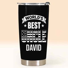 Load image into Gallery viewer, Personalized Stainless Steel Tumbler World's Best Uncle Gift
